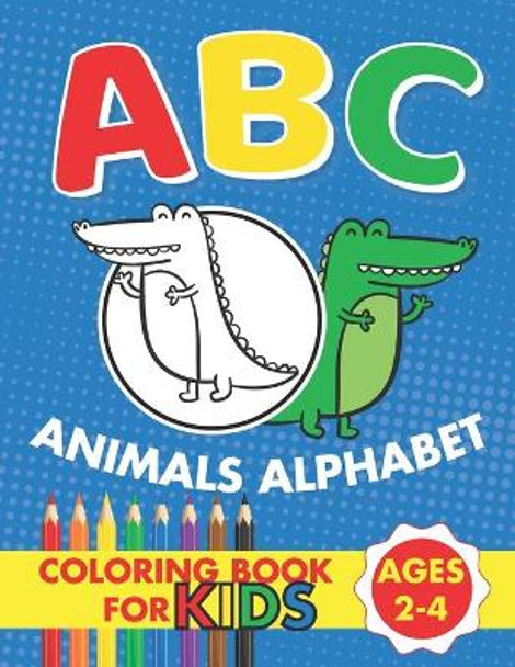 ABC Animals Alphabet Coloring Book For Kids Ages 2-4: Kids coloring activity books by Larro Kids Publishing 9798652201449