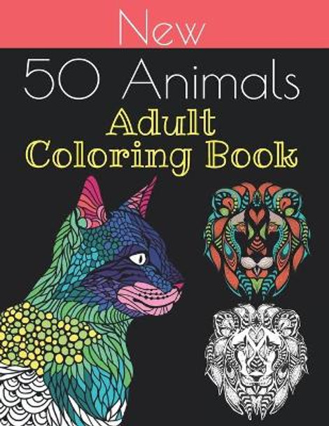 new 50 animals coloring book: An Adult Coloring Book with Lions, Elephants, Owls, Horses, Dogs, Cats, and Many More 100 pages!! by Signature Design Home 9798652338664