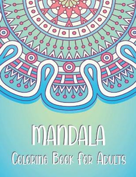 Mandala Coloring Book for Adults: 50 Mandala design, Relax and Fun, Improve Your Mind. Best Choice for Christmas and Other Occasion. by Blue Sea Publishing House 9798658813738