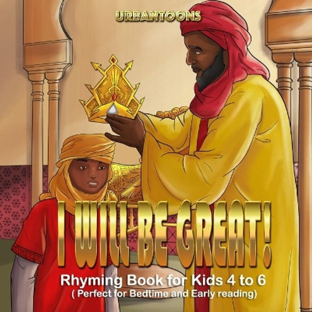 I Will Be Great: Rhyming Book for Kids 4 to 6 ( Perfect for Bedtime and Early reading) by Urbantoons Illustration 9798667394822