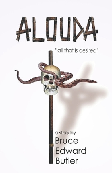 Alouda: all that is desired by Bruce Edward Butler 9798652928933