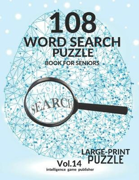 108 Word Search Puzzle Book For Seniors Vol.14: 108 Large-Print Puzzles Exercise and Challenge Your Brain, Brain Games for Adults & Seniors by Intelligence Game Publisher 9798662785762