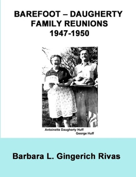 Barefoot - Daugherty Family Reunions 1947-1950 by Barbara L Gingerich Rivas 9798663196413