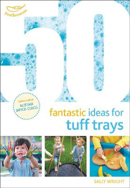 50 Fantastic Ideas for Tuff Trays by Sally Wright