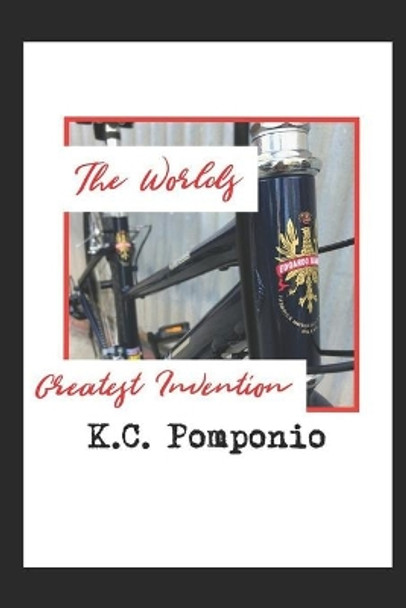 The World's Greatest Invention by K C Pomponio 9798663453226