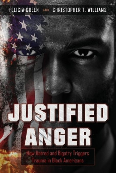 Justified Anger: How Hatred and Bigotry Triggers Trauma in Black Americans by Christopher T Williams 9798664023008