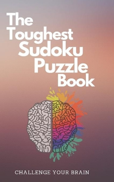 The Toughest Sudoku Puzzle Book: Very Hard to Extreme Puzzles-16x16 Puzzles with Solutions to Sharpen Your Brain-16 X 16 Sudoku Puzzle Book For Adults-Activity Book for Adults-Hard Puzzle Book For Adults by Ennaoui Books 9798665957029