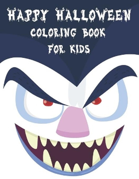 Happy Halloween Coloring Book for Kids: A Spooky Halloween Coloring Book For Creative Children. 50 Big And Fun Images. by Blue Sea Publishing House 9798674131182