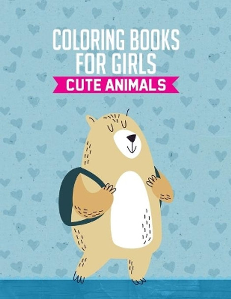 Coloring Books For Girls Cute Animals: Lovely Animal Coloring Pages For Kids, Fun Illustrations To Color And Activities For Girls by Wykd Life 9798674937180