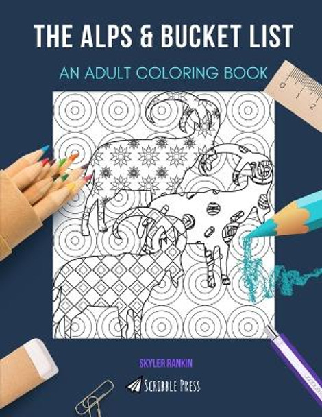 The Alps & Bucket List: AN ADULT COLORING BOOK: An Awesome Coloring Book For Adults by Skyler Rankin 9798675005079