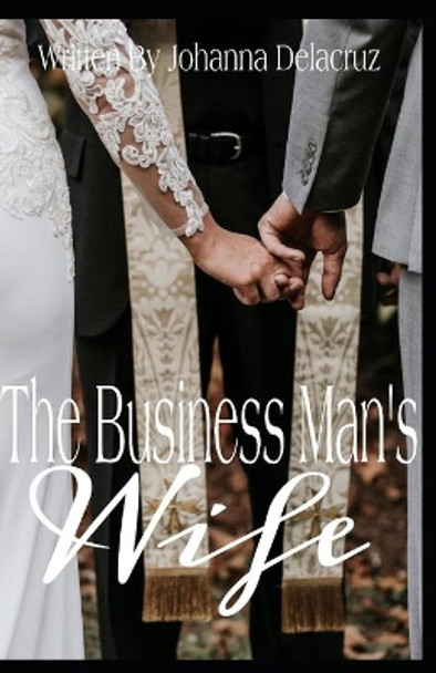 The Businessman's Wife by Johanna Delacruz 9798675776641