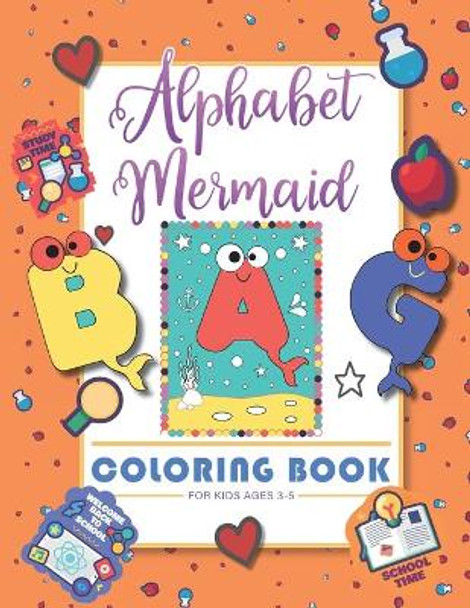 Alphabet Mermaid coloring book for kids: Funny alphabet coloring Workbook for Kids, Children, Boys, Girls and Toddlers Ages 3-5, 5-8, size: 8.5&quot;x11&quot;, 56 pages, Paperback, Finished matt cover. by Books Craft 9798675642656