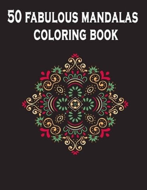 50 fabulous mandalas coloring book: A creative mind Mandala coloring book for adults: mandala coloring book for adult relaxation Black cover. by Creative Design Publications 9798676408558