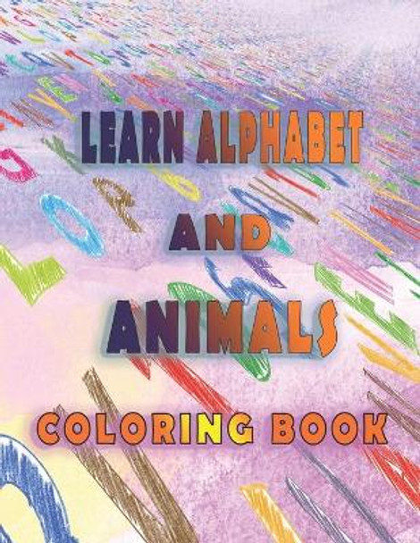 Learn alphabet and animals coloring book: best way to teach you kid alphabet and animals. 8.5x11 inches. A to Z alphabet. HIGH QUALITY by Coloring Book Publishing 9798681765783