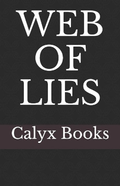 Web of Lies: Calyx Books by Calyx Books 9798671660371