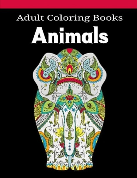 Adults Coloring Book Animals: An Adult Coloring Book with Lions, Elephants, Owls, Horses, Dogs, Cats, and Many More by Marie Martin 9798687371155