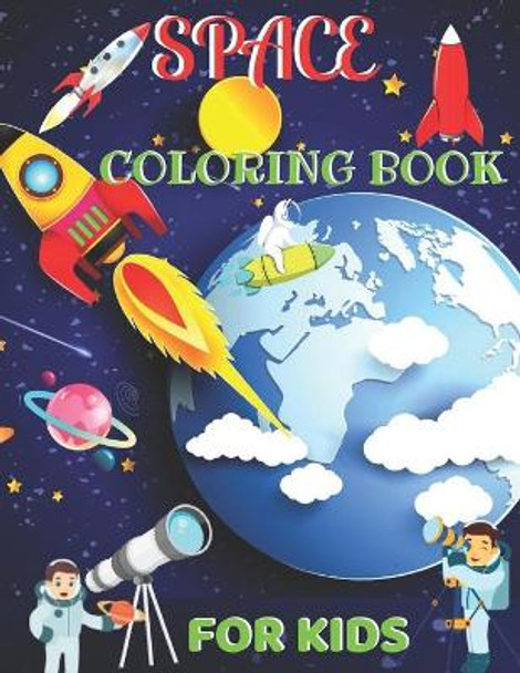 Space Coloring Book For Kids: Fantastic Outer Space Coloring with Astronauts, Aliens, Planets, Rocket Ships, Boys and Girls Ages 4-8 Fun and Educational Coloring Book for Preschool ( Volume: 11) by Alicia Press 9798689467597