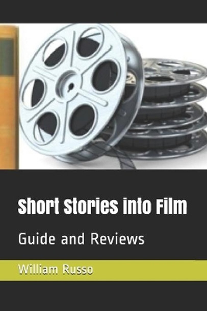 Short Stories into Film: Guide and Reviews by William Russo 9798689630250