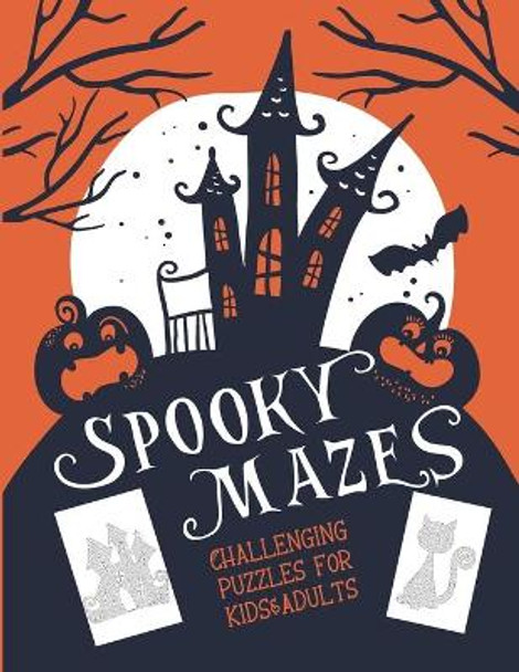 Spooky Mazes Challenging Puzzles for Kids & Adults: 30 Spooky Halloween Maze Puzzles Book Games by Nordika Books 9798689662985