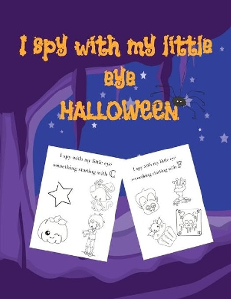 I spy with my little eye HALLOWEEN: Big Activity Book for kids ages 2-4Happy Halloween Coloring Book for Toddlers and PreschoolBig Pictures of Cute Monsters for Small HandsFun with Letters I Spy - From A-Z by Alice Wonder 9798690422035