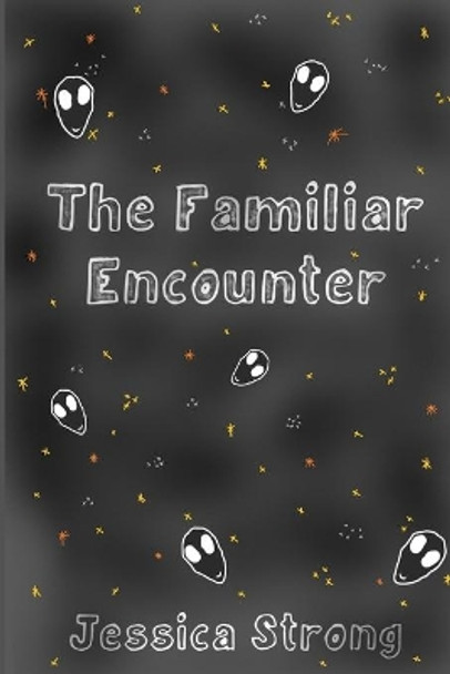 The Familiar Encounter by Jessica Strong 9798691423543