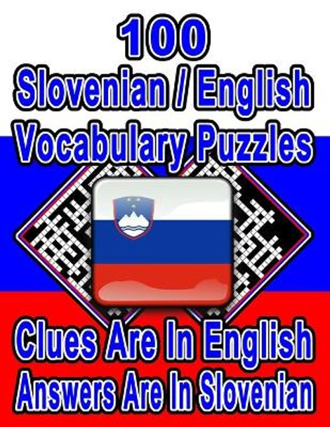 100 Slovenian/English Vocabulary Puzzles: Learn and Practice Slovenian By Doing FUN Puzzles!, 100 8.5 x 11 Crossword Puzzles With Clues In English, Answers in Slovenian by On Target Publishing 9798695003017