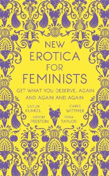 New Erotica for Feminists: The must-have book for every hot and bothered feminist out there by Caitlin Kunkel