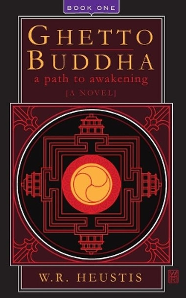 Ghetto Buddha: A path to awakening by W R Heustis 9798700803878