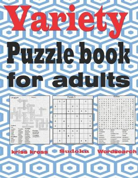 Variety puzzle book for adults: Large Print puzzle book mixed - kriss kross, Wordsearch, Sudoku by Zoubir King 9798704274742