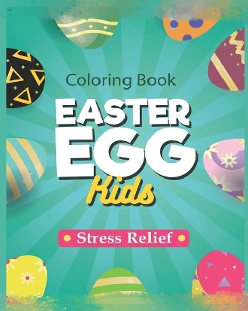 Easter Eggs Coloring Book: For Kids and Adult Big Happy Easter Egg Coloring Pages-Gift For Your Children by Mali Kah Ibra 9798705694303