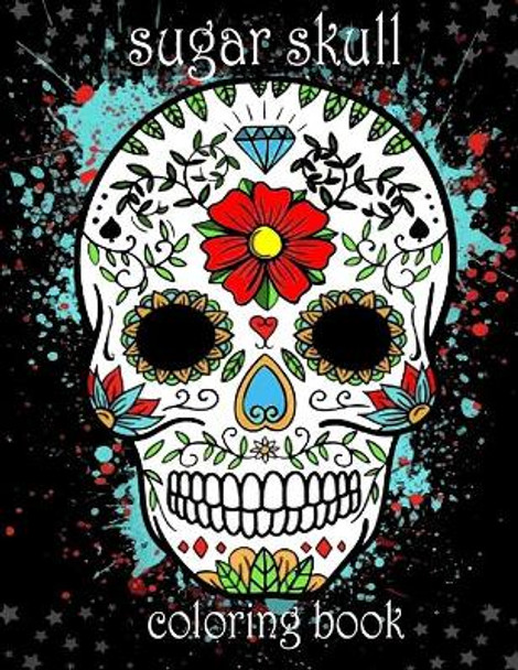 sugar skull coloring book: coloring book for adult coloring books 2021 art with edge coloring book sugar skulls sugar skull coloring book for women sugar skull coloring book adult by Oussama Zinaoui 9798706186760