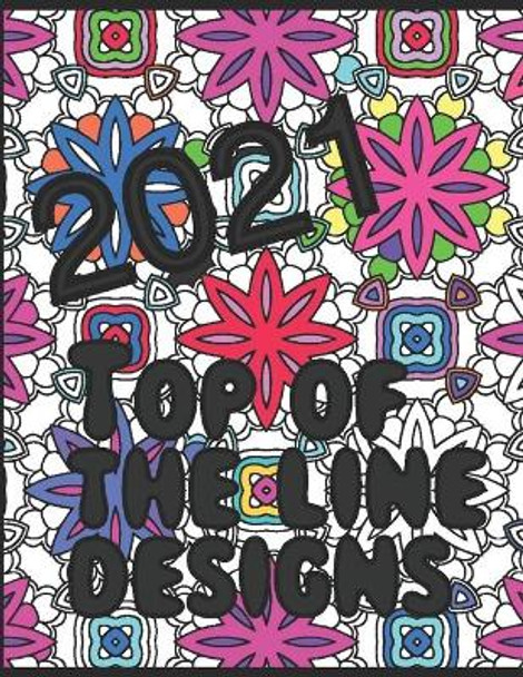 2021 Top of the line designs & Pictures: With 100 top of the line designs and beautiful pictures inside by Gina Ann Nelson 9798711516095