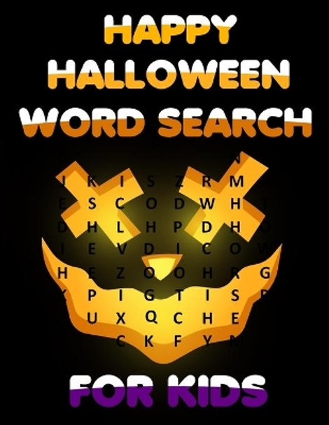 Happy Halloween Word Search For Kids: Funny Halloween Activity Book for Kids Let your kids creativity run wild! by Barry Chad Sparkle 9798683535476