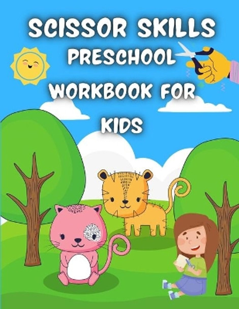 Scissor Skills Preschool Workbook for Kids: Activity Book For Toddlers And Kids Ages 3+ Fun Animals Coloring & Cutting Workbook by G McBride 9798715779380