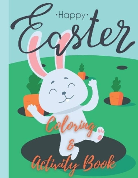 Happy Easter! Coloring & Activity Book: A Cute Easter Coloring and Activity Puzzle Book for Kids by Candace Greene 9798716990418