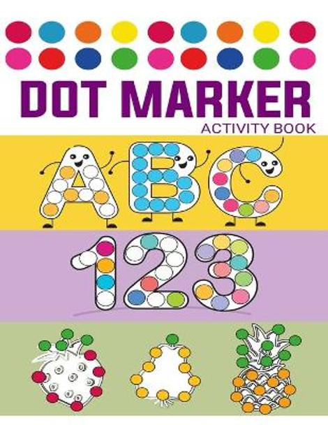 Dot Markers Activity Book: Easy Guided BIG DOTSLK / Gift ... Girls, Boys - SHAPES and NUMBERS and ABC by Learn Art 9798719473161