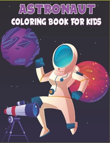 Astronaut Coloring Book For Kids: 50 Easy Astronaut Coloring Pages by Rr Publications 9798720377250