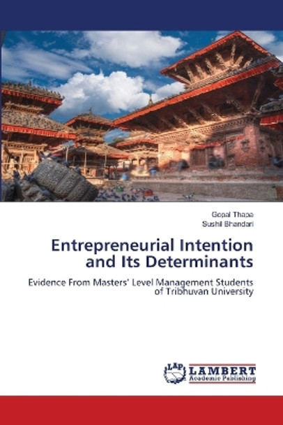 Entrepreneurial Intention and Its Determinants by Gopal Thapa 9786205633700