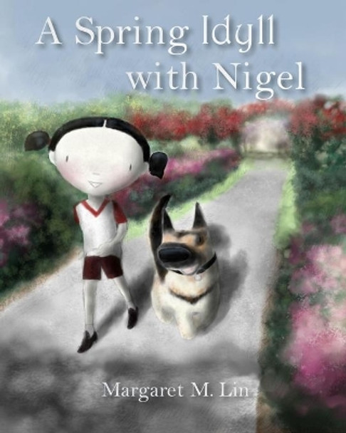 A Spring Idyll with Nigel by Margaret M Lin 9781976968686