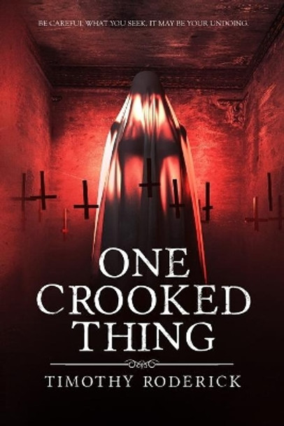One Crooked Thing by Timothy Roderick 9798651175987