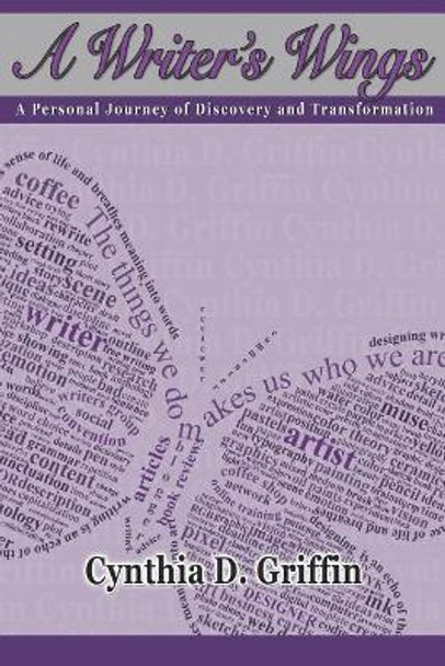 A Writer's Wings: A Personal Journey of Discovery and Transformation by Cynthia D Griffin 9781724596970