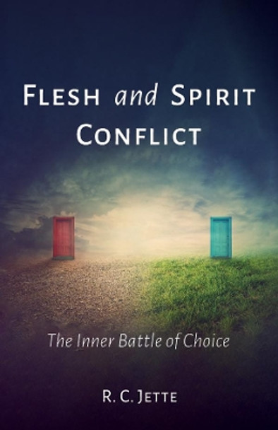 Flesh and Spirit Conflict by R C Jette 9781725269118