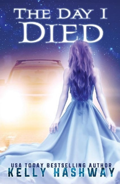 The Day I Died by Kelly Hashway 9781984079718