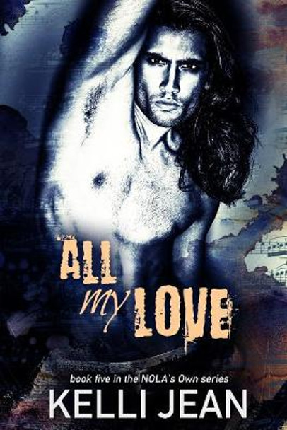 All My Love by Kelli Jean 9781985017146