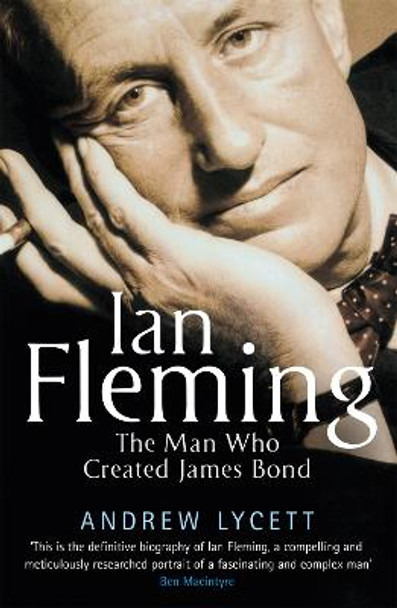 Ian Fleming: The man who created James Bond 007 by Andrew Lycett