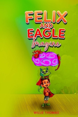 Felix and Eagle Imagine by Willie Thomas 9798987697306