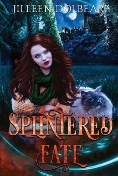 Splintered Fate: A Paranormal Women's Fiction Urban Fantasy Novel by Jilleen Dolbeare 9798987719923