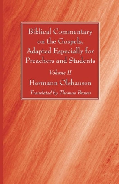 Biblical Commentary on the Gospels, Adapted Especially for Preachers and Students, Volume II by Hermann Olshausen 9781666721652