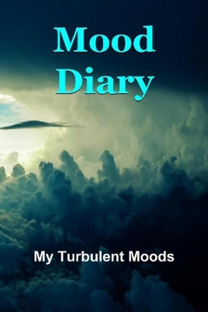 Mood Diary: My Turbulent Moods by Sara a Watts 9781796925203