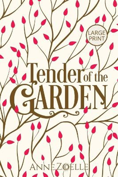 Tender of the Garden - Large Print Paperback by Anne Zoelle 9781954593282